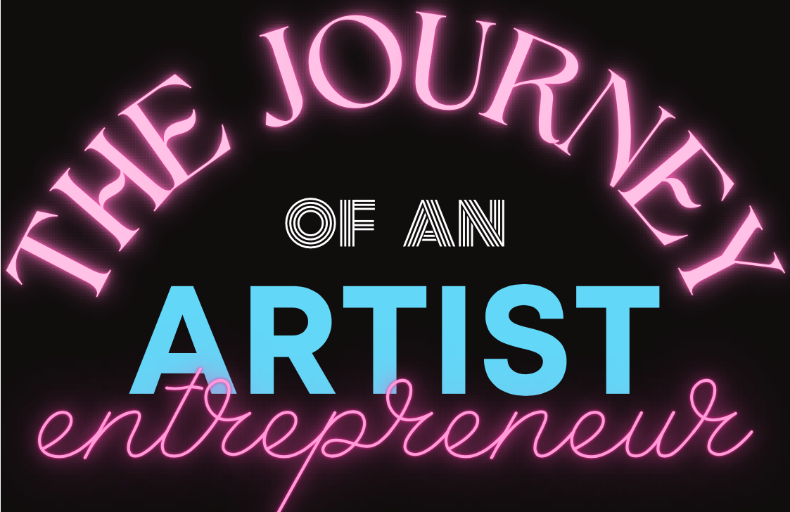 The Journey of an artist entrepreneur